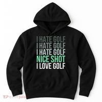 I Hate Golf Nice Shot I Love Golf Golfer Golfing Lover Hoodie thumb 0