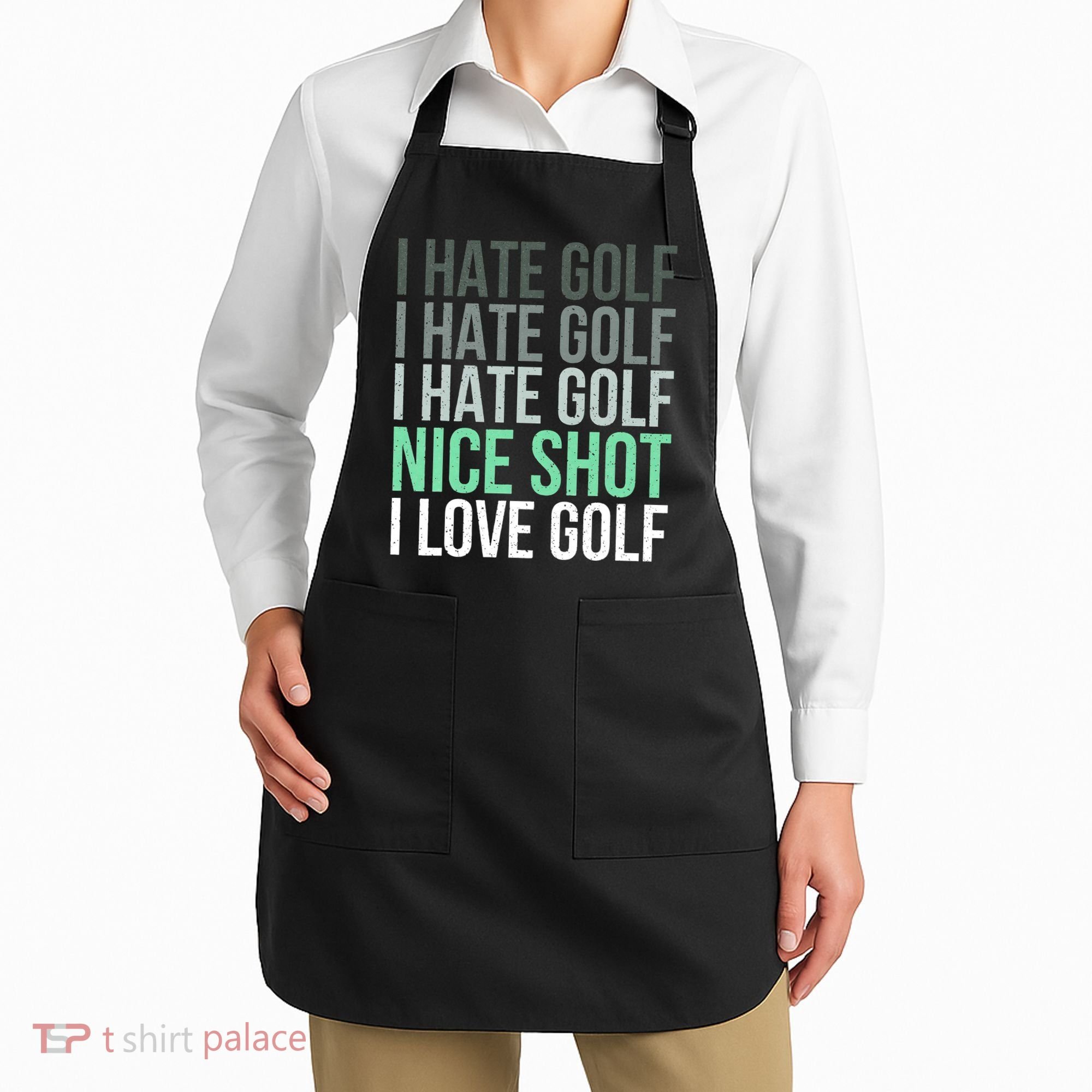 I Hate Golf Nice Shot I Love Golf Golfer Golfing Lover Apron