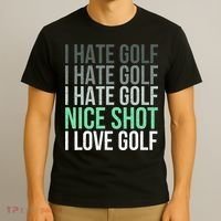 I Hate Golf Nice Shot I Love Golf Golfer Golfing Lover T-Shirt thumb 3