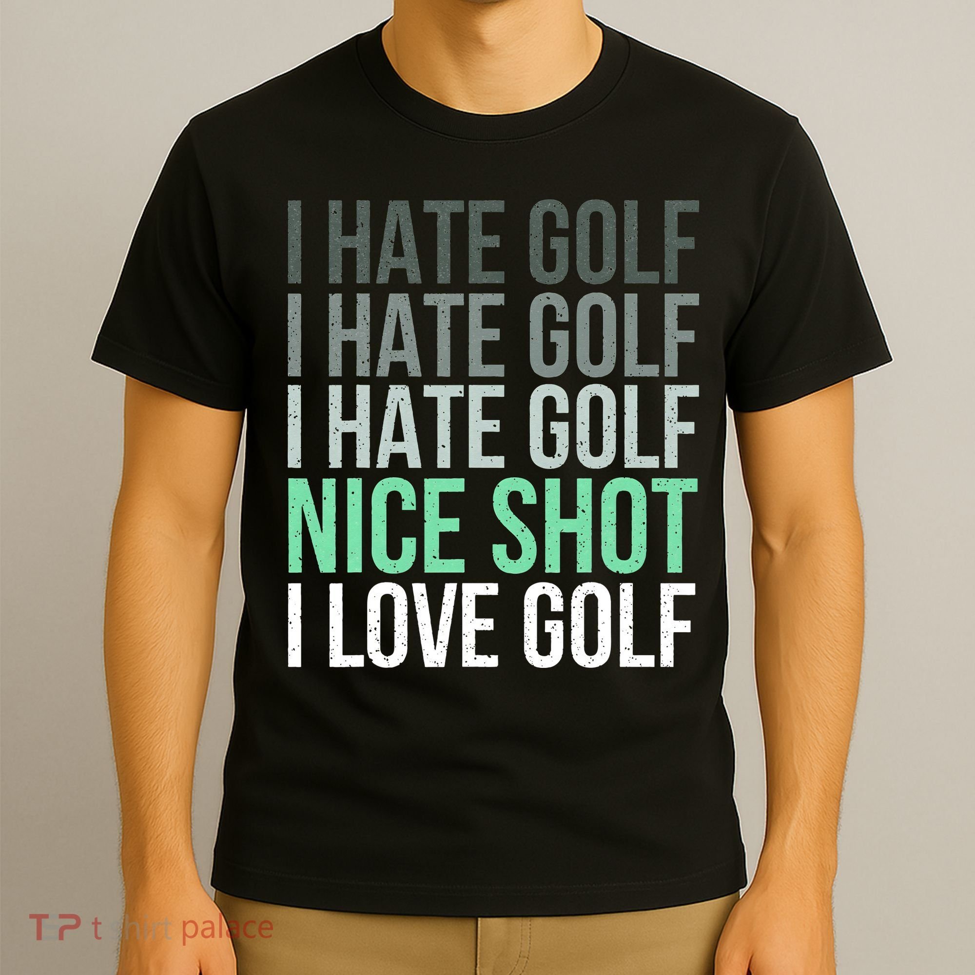 I Hate Golf Nice Shot I Love Golf Golfer Golfing Lover T-Shirt