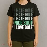I Hate Golf Nice Shot I Love Golf Golfer Golfing Lover T-Shirt thumb 4