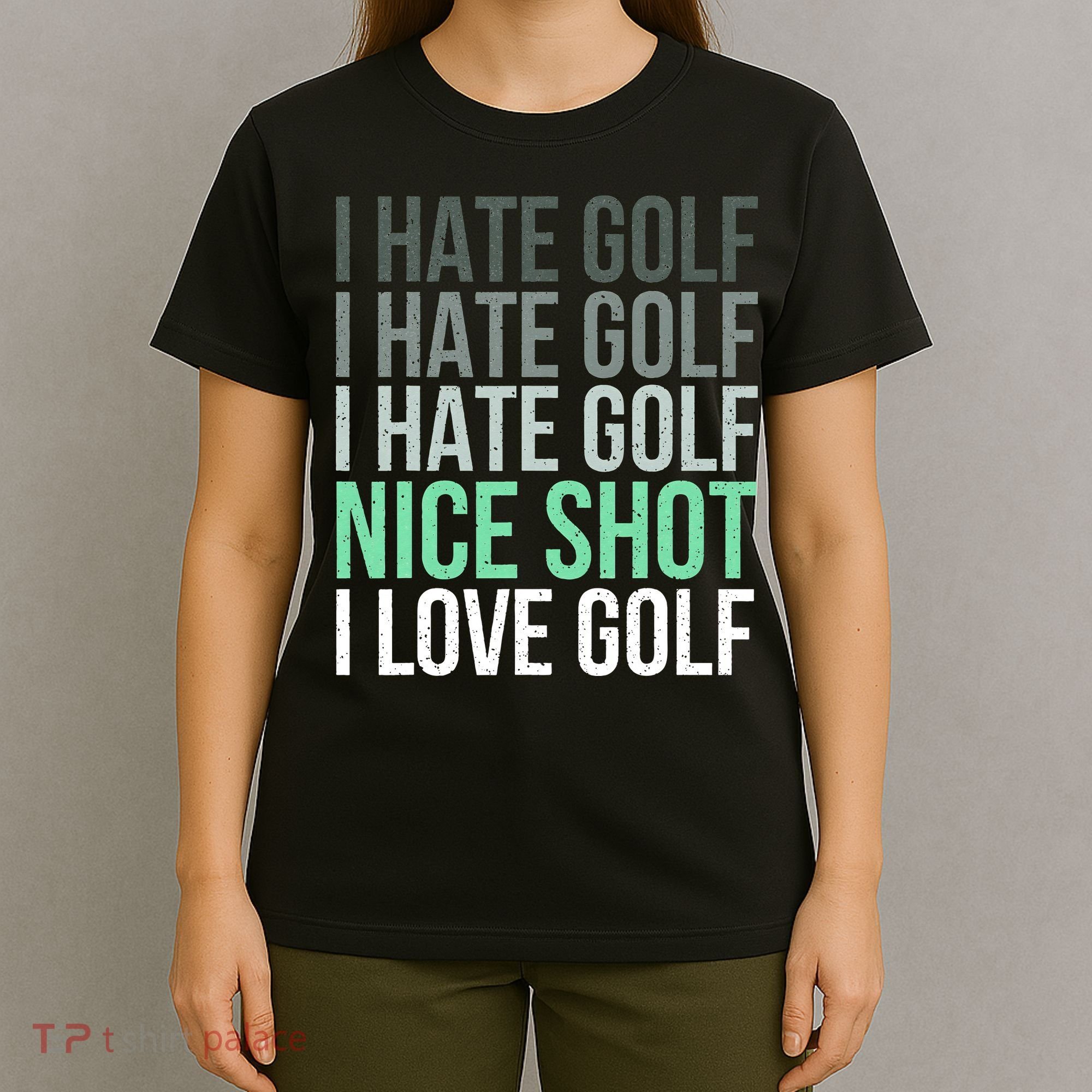 I Hate Golf Nice Shot I Love Golf Golfer Golfing Lover T-Shirt