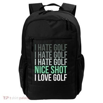 I Hate Golf Nice Shot I Love Golf Golfer Golfing Lover Backpack