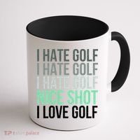 I Hate Golf Nice Shot I Love Golf Golfer Golfing Lover Coffee Mug thumb 1