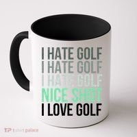 I Hate Golf Nice Shot I Love Golf Golfer Golfing Lover Coffee Mug thumb 0
