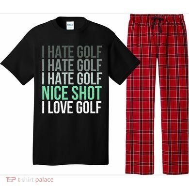 I Hate Golf Nice Shot I Love Golf Golfer Golfing Lover Pajama Set