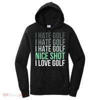 I Hate Golf Nice Shot I Love Golf Golfer Golfing Lover Women's Hoodie thumb 0