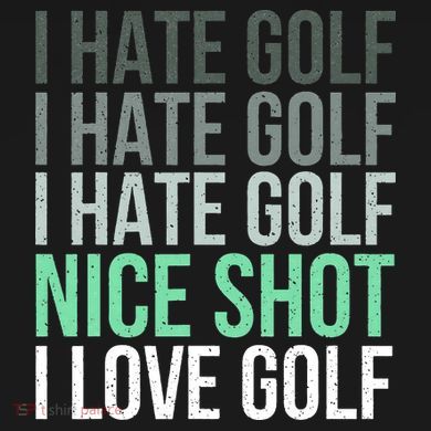 I Hate Golf Nice Shot I Love Golf Golfer Golfing Lover Tall Long Sleeve Shirt