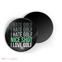 I Hate Golf Nice Shot I Love Golf Golfer Golfing Lover Magnet thumb 0