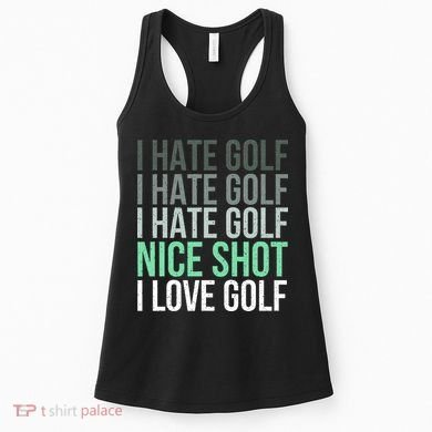 I Hate Golf Nice Shot I Love Golf Golfer Golfing Lover Women's Tank Top