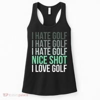 I Hate Golf Nice Shot I Love Golf Golfer Golfing Lover Women's Tank Top thumb 0