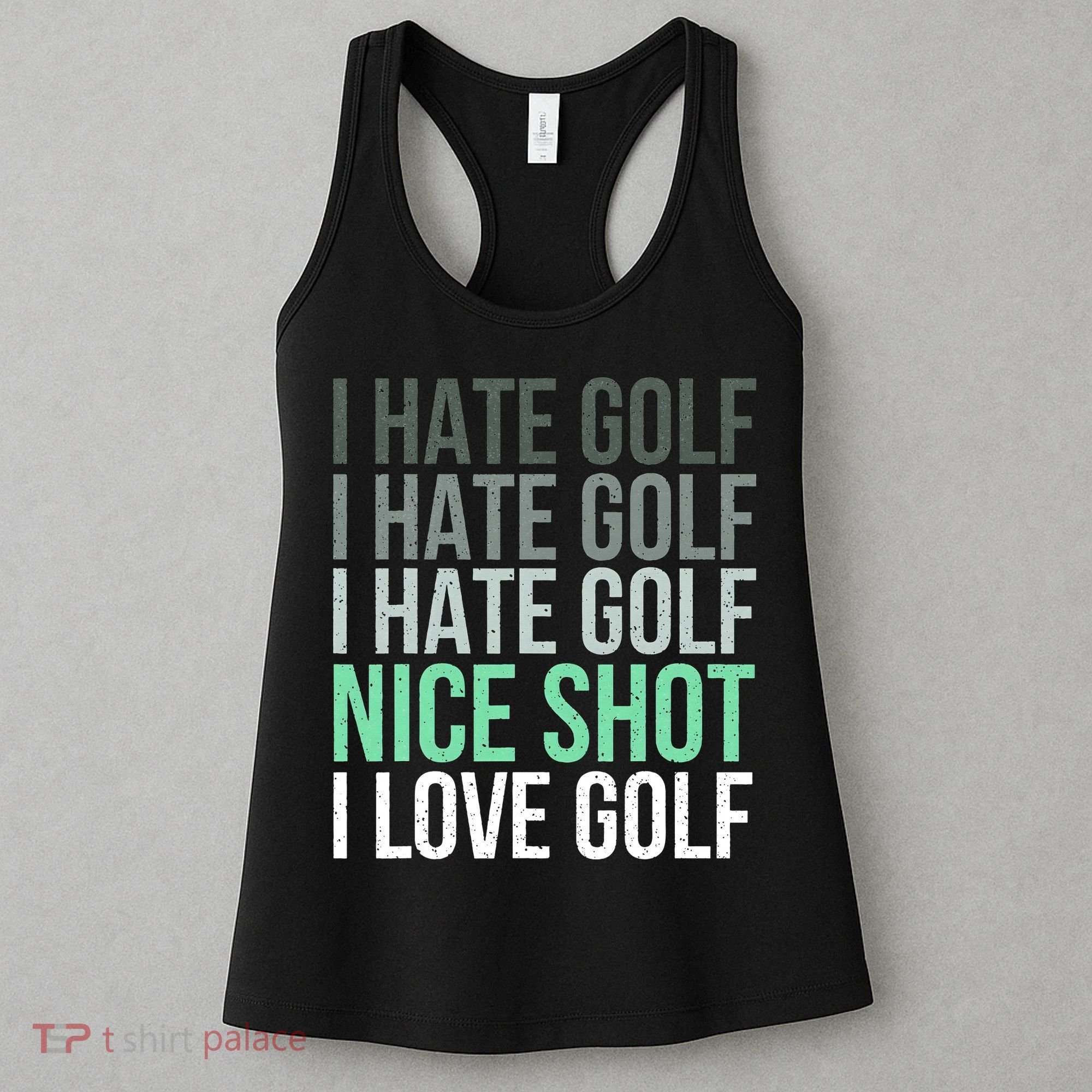 I Hate Golf Nice Shot I Love Golf Golfer Golfing Lover Women's Tank Top
