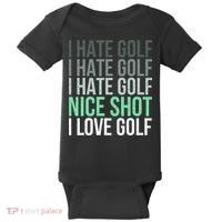 I Hate Golf Nice Shot I Love Golf Golfer Golfing Lover Baby Bodysuit thumb 0