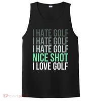 I Hate Golf Nice Shot I Love Golf Golfer Golfing Lover PosiCharge Competitor Tank thumb 0
