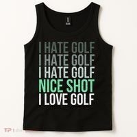 I Hate Golf Nice Shot I Love Golf Golfer Golfing Lover Tank Top thumb 2