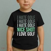 I Hate Golf Nice Shot I Love Golf Golfer Golfing Lover Toddler T-Shirt thumb 2