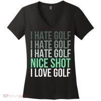 I Hate Golf Nice Shot I Love Golf Golfer Golfing Lover Women's V-Neck T-Shirt thumb 0