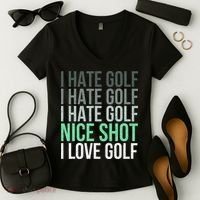 I Hate Golf Nice Shot I Love Golf Golfer Golfing Lover Women's V-Neck T-Shirt thumb 2