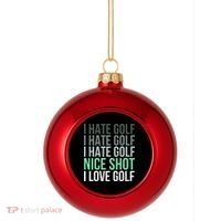 I Hate Golf Nice Shot I Love Golf Golfer Golfing Lover Plastic Christmas Ball Ornament thumb 0