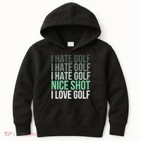 I Hate Golf Nice Shot I Love Golf Golfer Golfing Lover Kids Hoodie thumb 0
