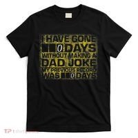 I Have Gone 0 Days Without Making A Dad Joke T-Shirt thumb 0