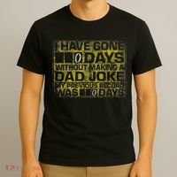 I Have Gone 0 Days Without Making A Dad Joke T-Shirt thumb 3
