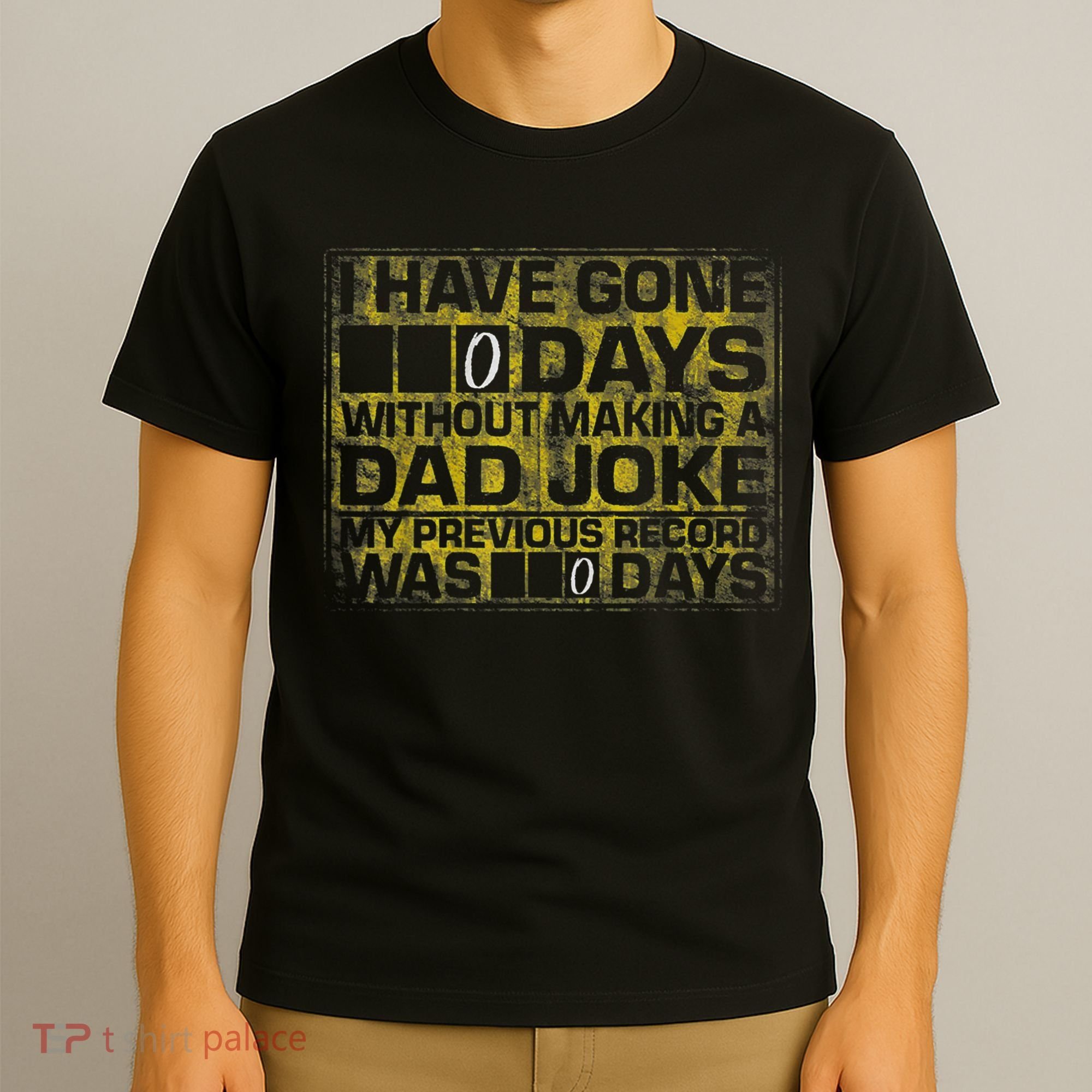 I Have Gone 0 Days Without Making A Dad Joke T-Shirt