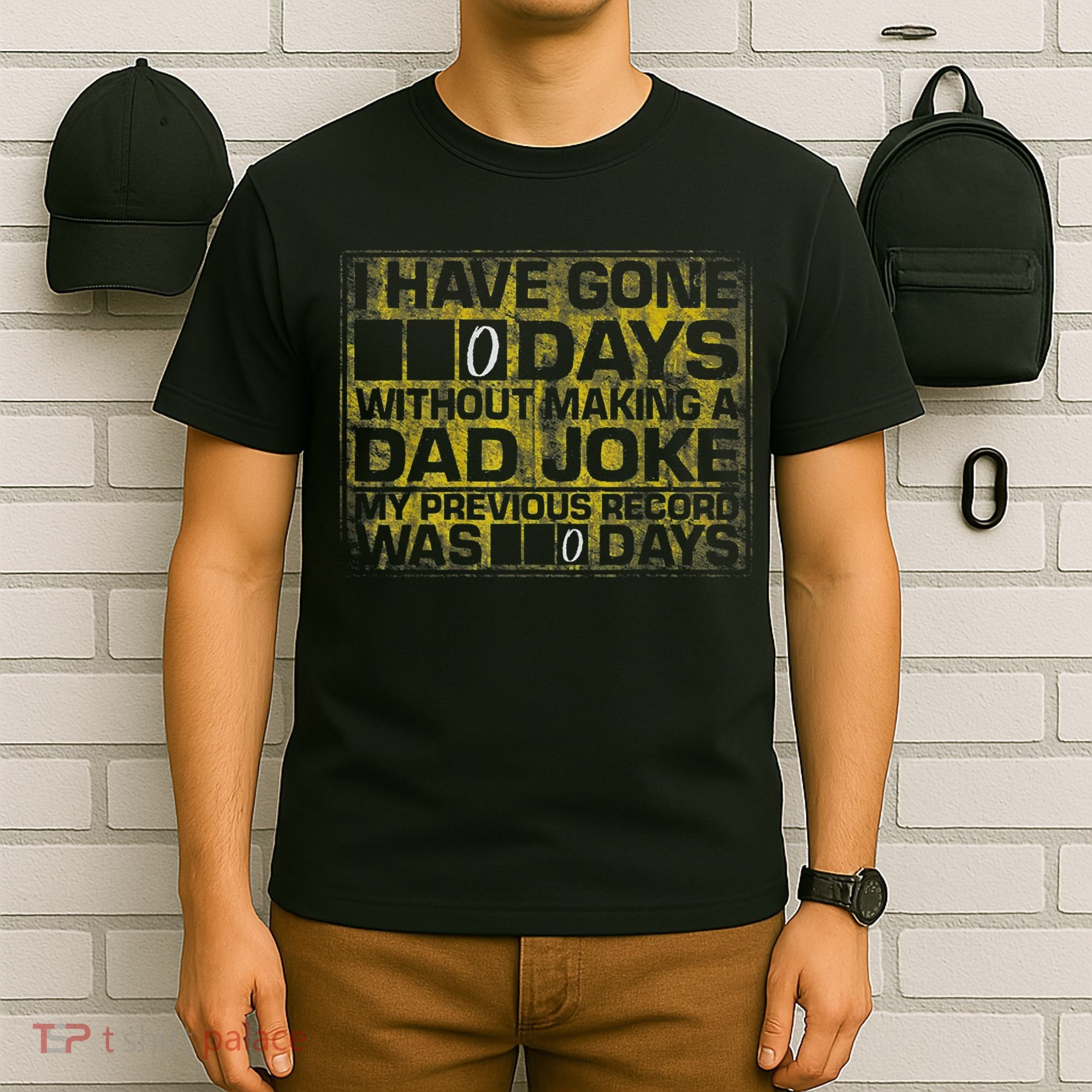 I Have Gone 0 Days Without Making A Dad Joke T-Shirt