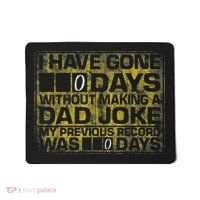 I Have Gone 0 Days Without Making A Dad Joke Mousepad thumb 0