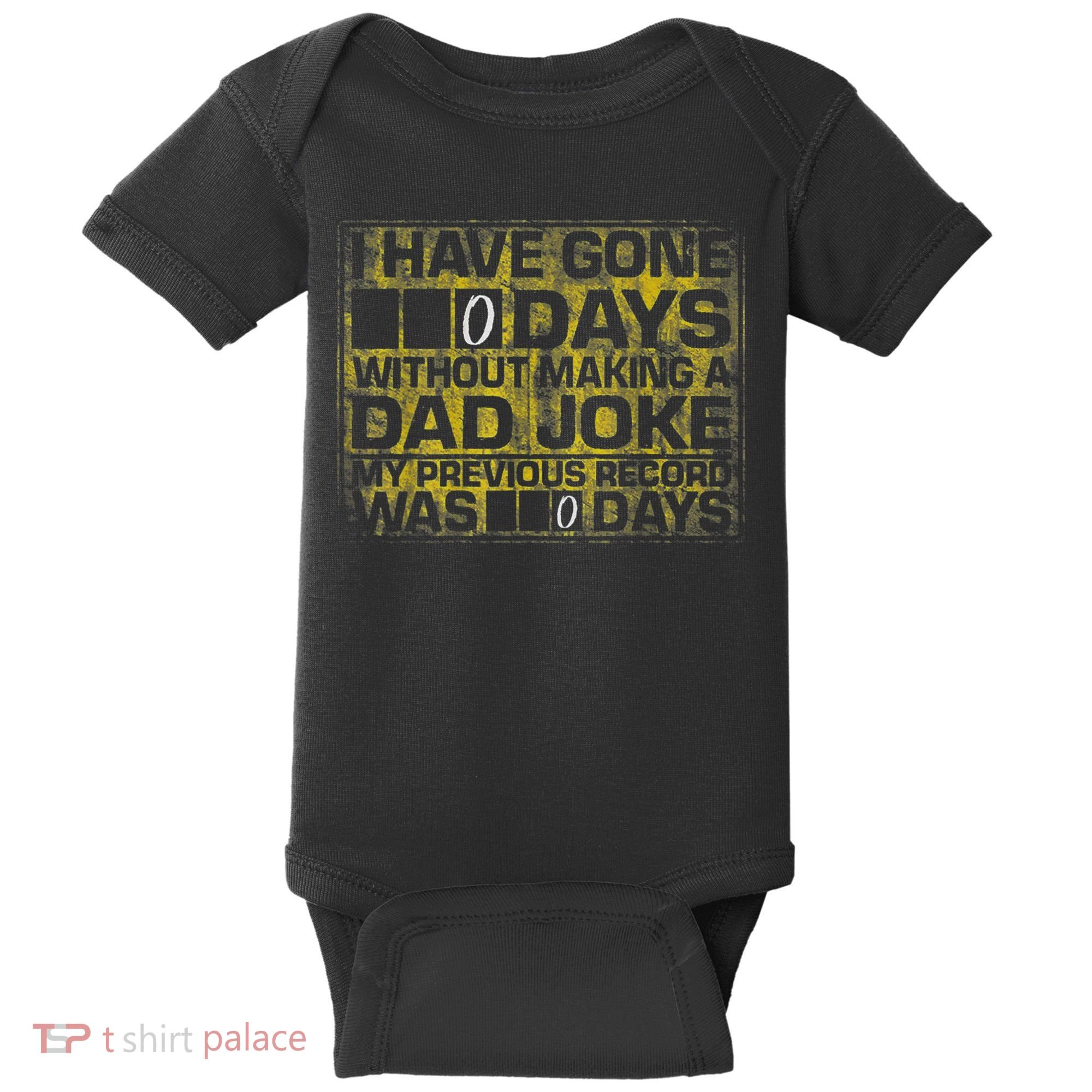 I Have Gone 0 Days Without Making A Dad Joke Baby Bodysuit