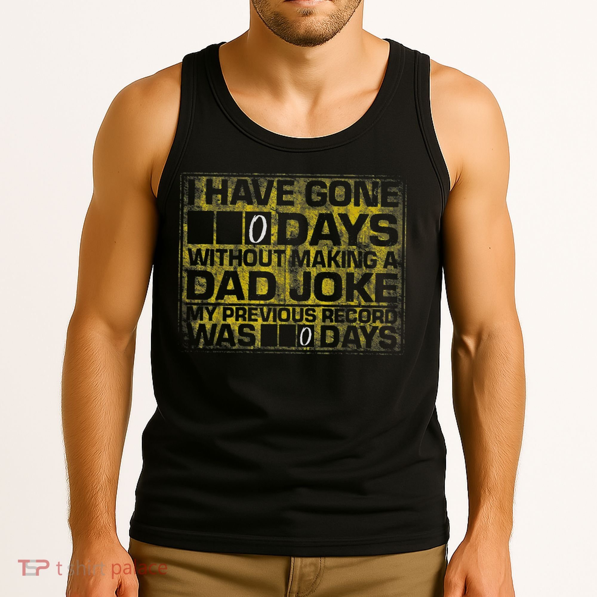 I Have Gone 0 Days Without Making A Dad Joke Tank Top