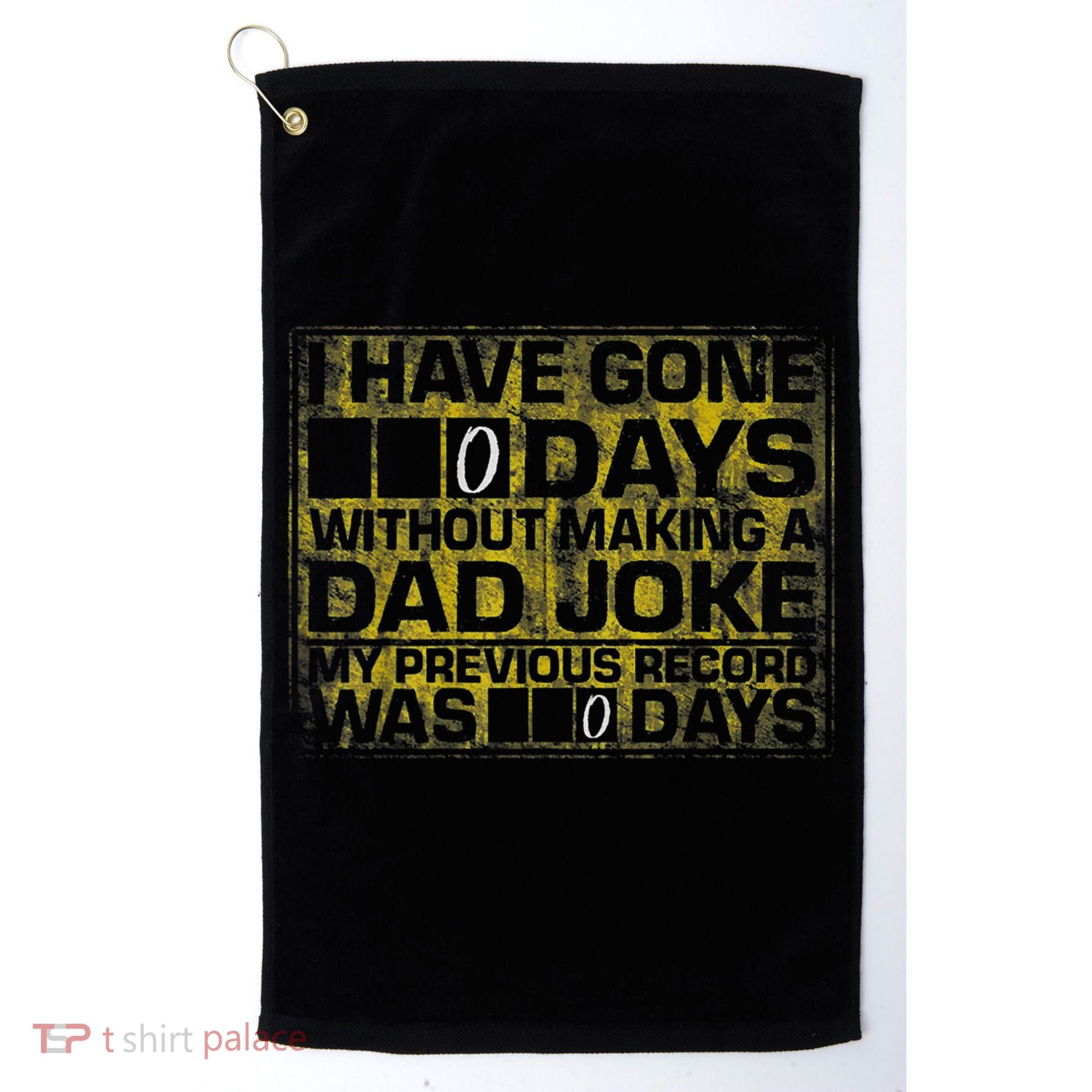 I Have Gone 0 Days Without Making A Dad Joke Golf Towel