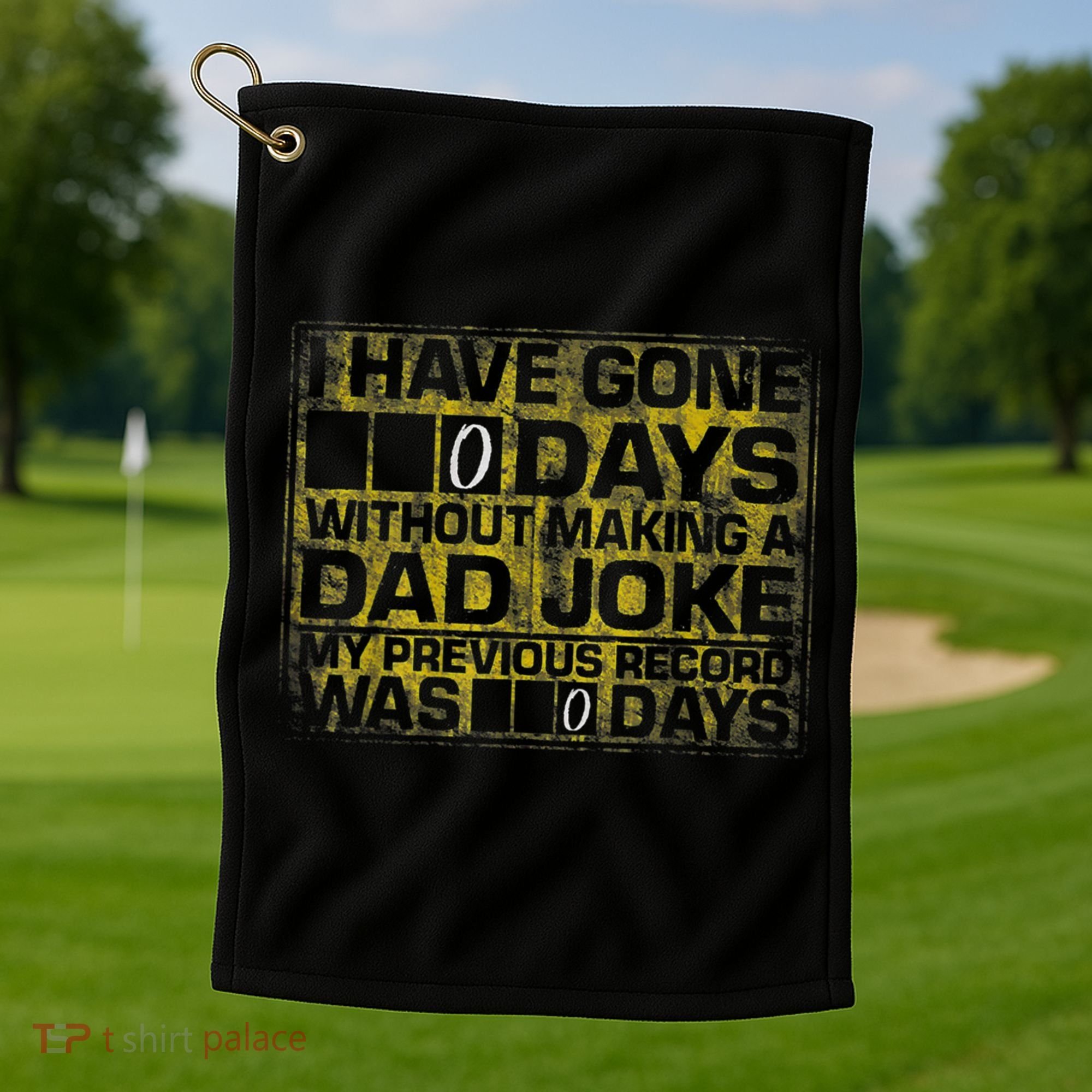 I Have Gone 0 Days Without Making A Dad Joke Golf Towel
