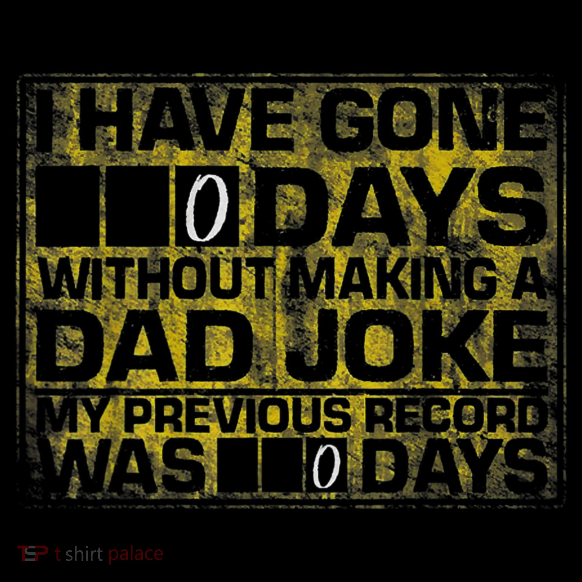 I Have Gone 0 Days Without Making A Dad Joke Women's T-Shirt