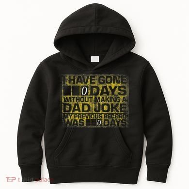 I Have Gone 0 Days Without Making A Dad Joke Kids Hoodie