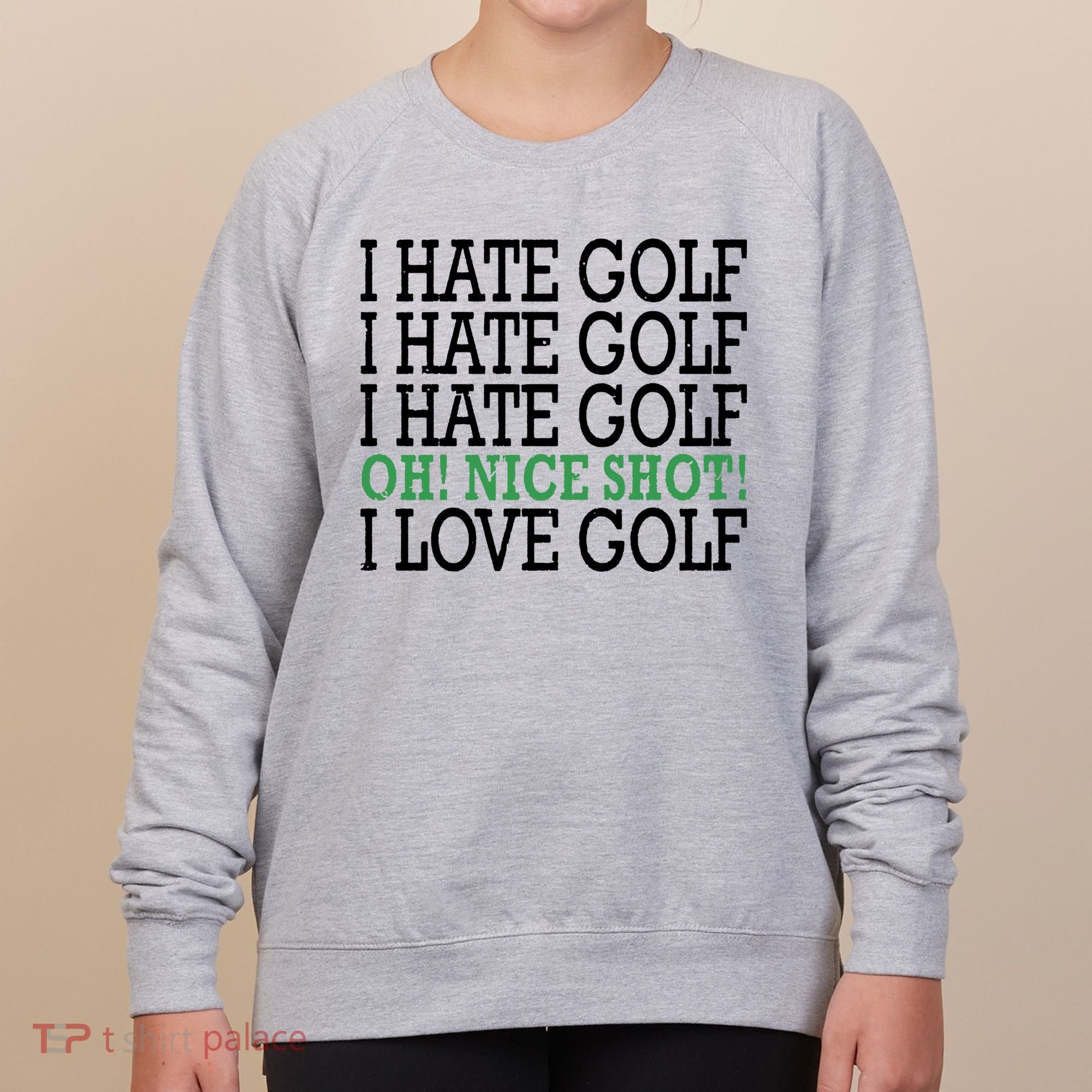 I Hate Golf Oh Nice Shot I Love Golf Humor Women's Sweatshirt