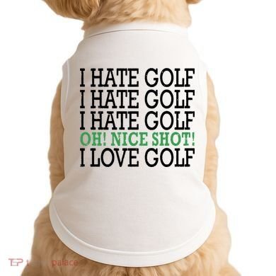 I Hate Golf Oh Nice Shot I Love Golf Humor Doggie Tank