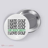 I Hate Golf Oh Nice Shot I Love Golf Humor Button thumb 0