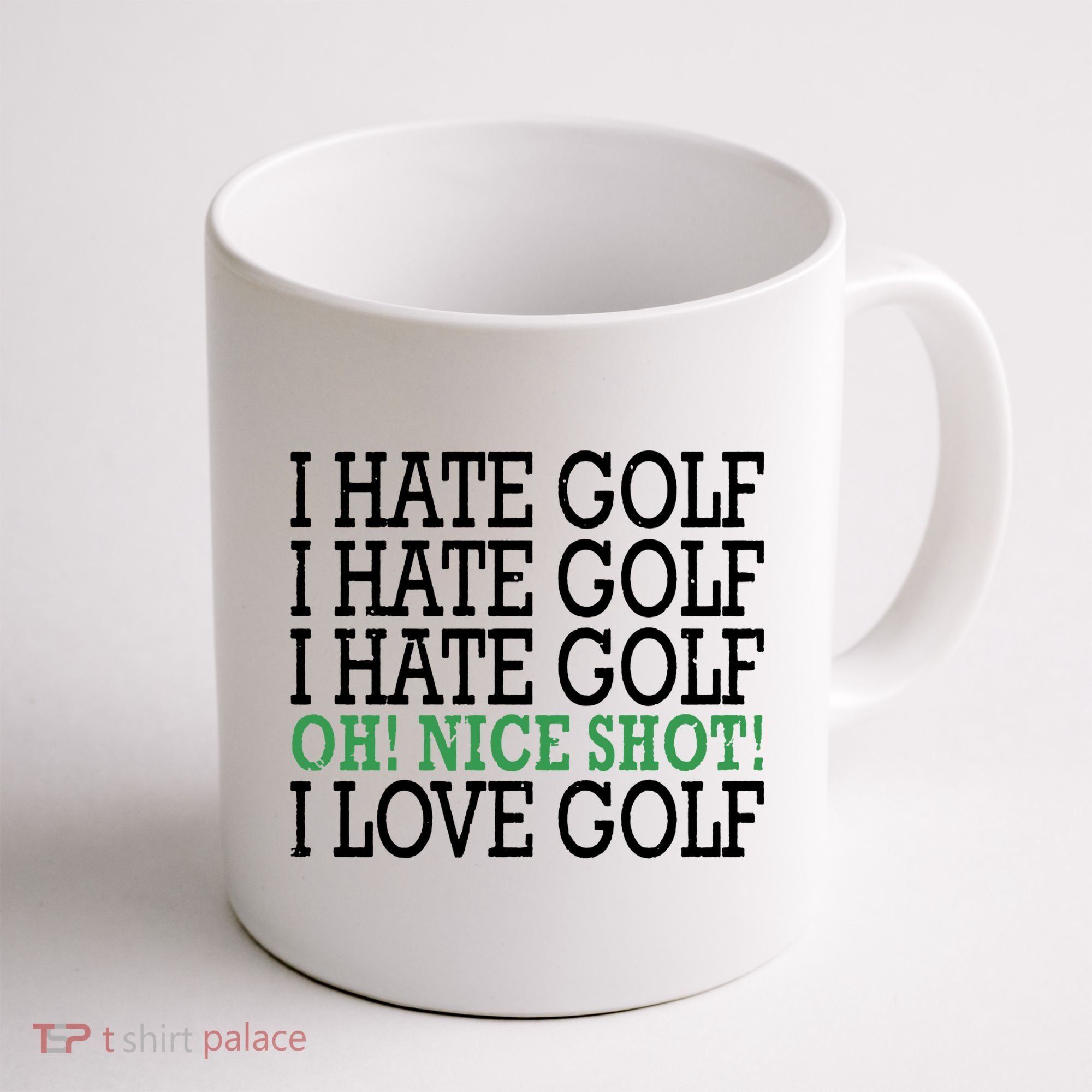 I Hate Golf Oh Nice Shot I Love Golf Humor Coffee Mug