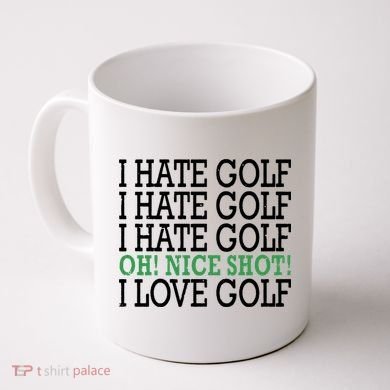 I Hate Golf Oh Nice Shot I Love Golf Humor Coffee Mug