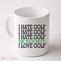 I Hate Golf Oh Nice Shot I Love Golf Humor Coffee Mug thumb 0