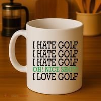 I Hate Golf Oh Nice Shot I Love Golf Humor Coffee Mug thumb 4