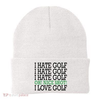 I Hate Golf Oh Nice Shot I Love Golf Humor Beanie