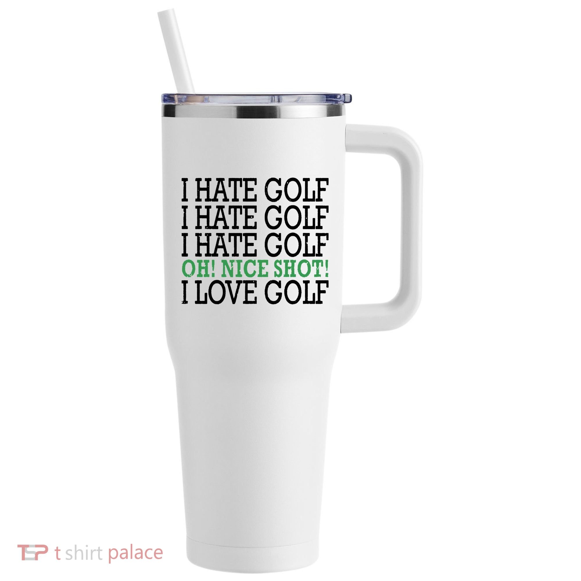 I Hate Golf Oh Nice Shot I Love Golf Humor 40oz Vacuum Insulated Stainless Steel Travel Tumbler