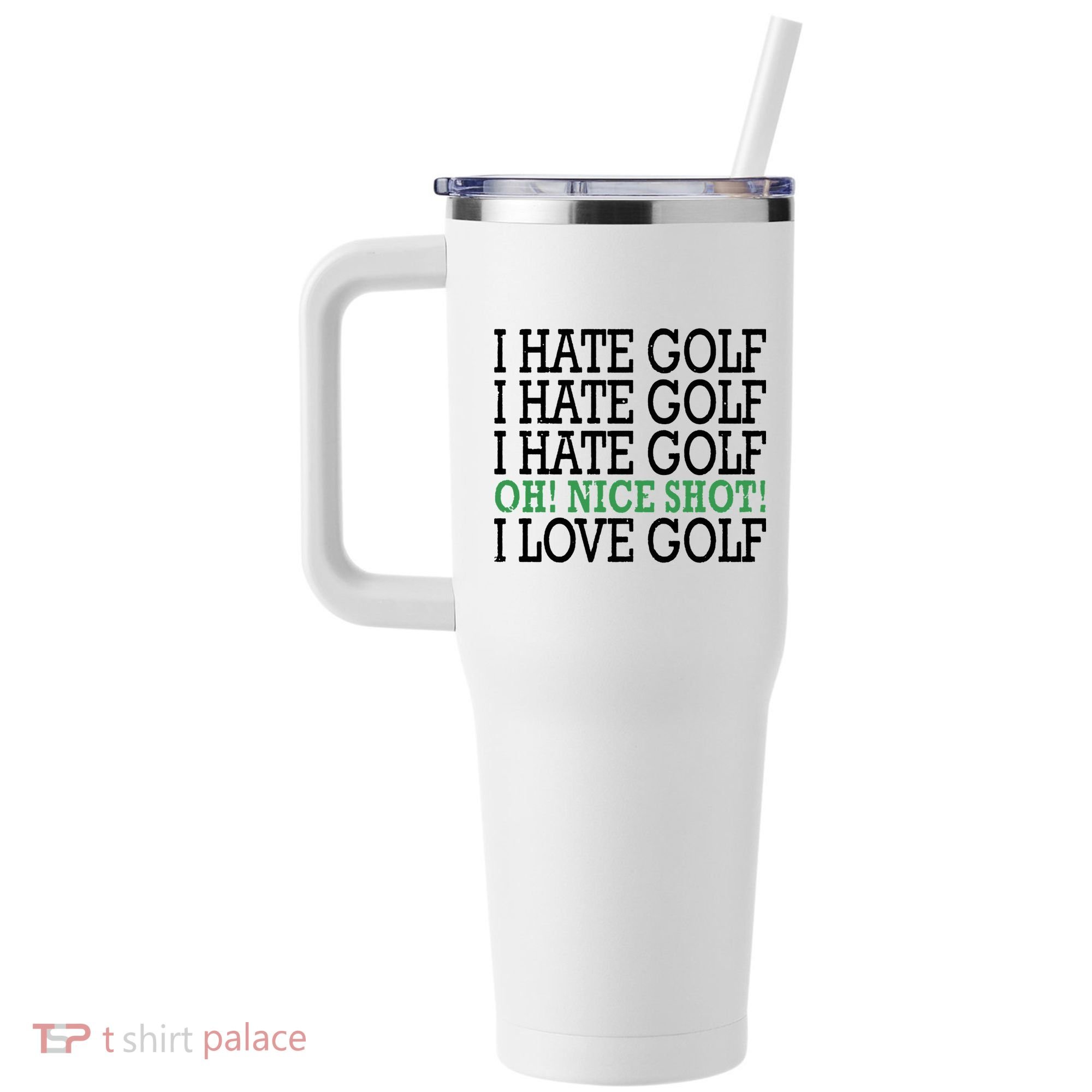 I Hate Golf Oh Nice Shot I Love Golf Humor 40oz Vacuum Insulated Stainless Steel Travel Tumbler