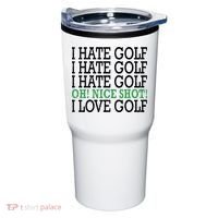 I Hate Golf Oh Nice Shot I Love Golf Humor Tumbler thumb 0
