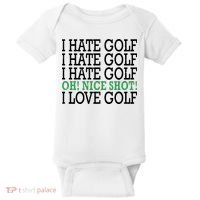 I Hate Golf Oh Nice Shot I Love Golf Humor Baby Bodysuit thumb 0