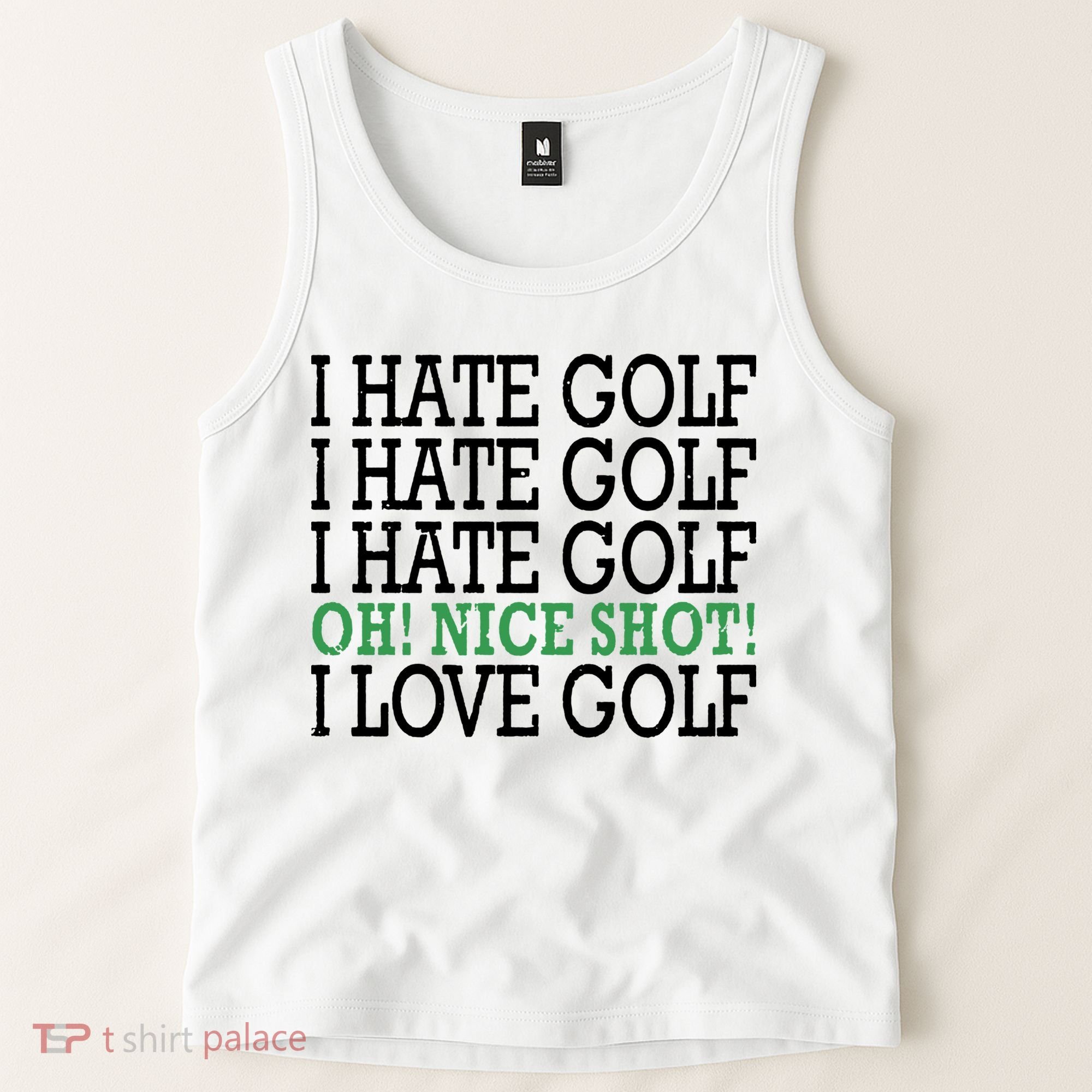I Hate Golf Oh Nice Shot I Love Golf Humor Tank Top