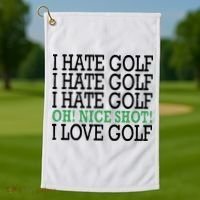 I Hate Golf Oh Nice Shot I Love Golf Humor Golf Towel thumb 1