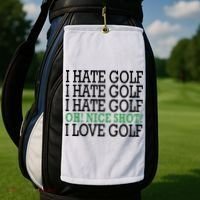 I Hate Golf Oh Nice Shot I Love Golf Humor Golf Towel thumb 2
